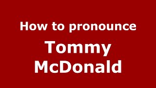 How to pronounce Tommy Mcdonald