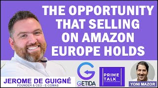 The Opportunities Selling on Amazon Europe | Jerome de Guigné | E-Comas