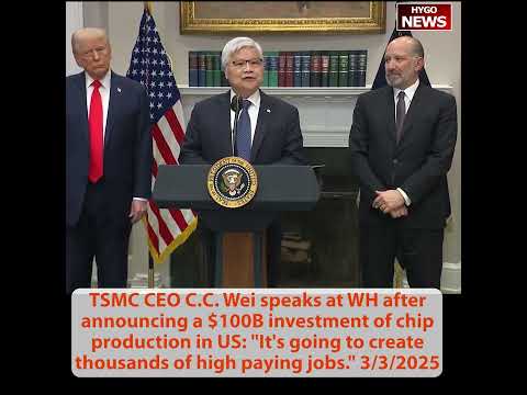 Trump: new $100B by TSMC in U.S. chips; TSMC CEO: $100B to create thousands of high paying jobs