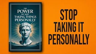 The Power of Not Taking Things Personally | Audiobook