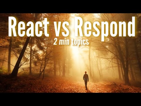 Reacting VS Responding | 2 min Topic - Knowing Intellectual Motivation
