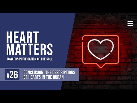 Conclusion: The Descriptions of Hearts in the Quran: EP 26 - Shaykh Dr. Yasir Qadhi — Yasir Qadhi