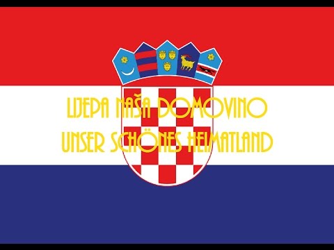 Lijepa naša domovino - Nationalhymne Kroatiens (Deutsche Übersetzung)