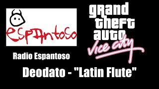 GTA: Vice City - Radio Espantoso | Deodato - "Latin Flute"