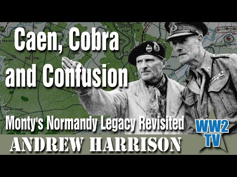 Caen, Cobra and Confusion: Monty's Normandy Legacy Revisited