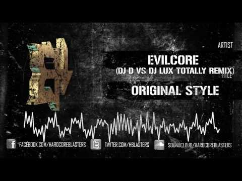 EVILCORE (DJ D VS DJ LUX TOTALLY REMIX) - ORIGINAL STYLE [hm2711]