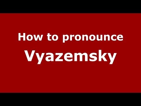 How to pronounce Vyazemsky (Russian/Russia)  - PronounceNames.com