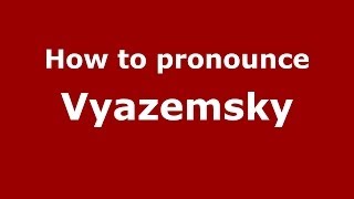 How to pronounce Vyazemsky