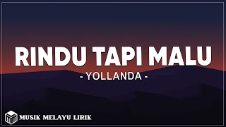 Download lagu Yollanda - Rindu Tapi Malu ( Lirik Lagu ) mp3