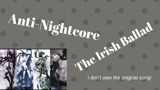 Anti-Nightcore - The irish ballad