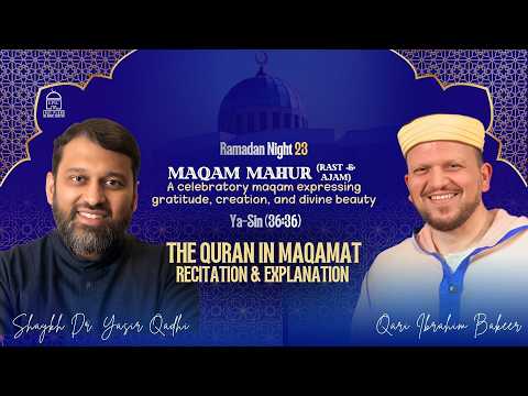 Maqam Mahur (Rast & Ajam) — Yasir Qadhi, Qari Ibrahim Bakeer