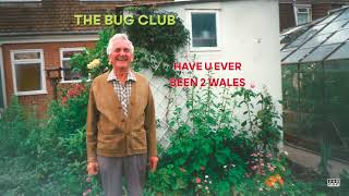 Songtext von The Bug Club - Have U Ever Been 2 Wales ... Text Musik-video-Miniaturansicht