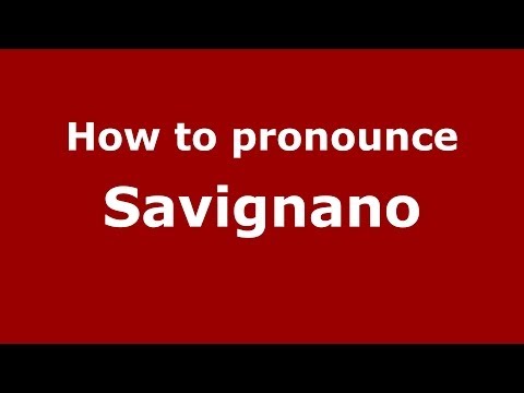 How to pronounce Savignano (Italian/Italy) - PronounceNames.com