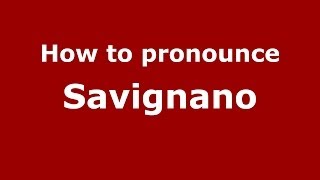 How to pronounce Savignano