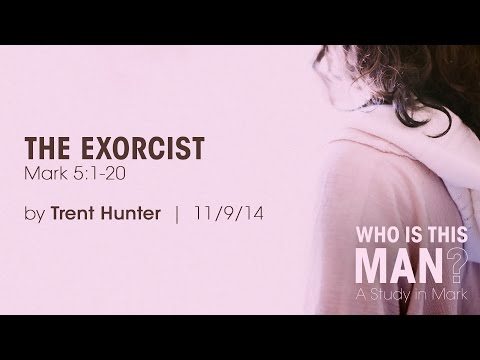 Trent Hunter, "The Exorcist" - Mark 5:1-20