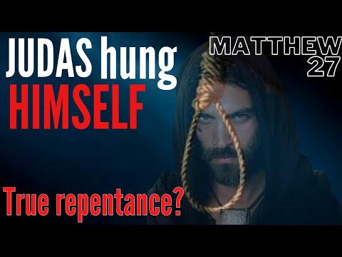 Matthew 27 Part 1 - The Field of Blood - Judas returned the money but was it repentance?