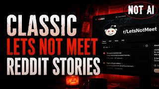 15 Classic TRUE Scary Lets Not Meet Reddit Stories (NOT AI)