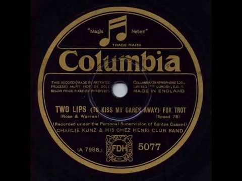 Charlie Kunz, Two Lips, To Kiss My Cares Away