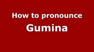 How to pronounce Gumina