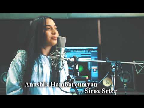 Anushik Hambarcumyan - Sirox Srter new(2018)