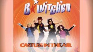 B*Witched - Castles In The Air