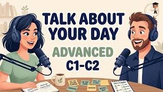 Talk About Your Day Like a Native 🇺🇸 | Advanced English Conversation (B2–C1) | Daily Routine