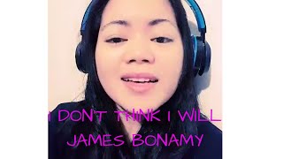 I Don&#39;t Think I Will female version (James Bonamy)