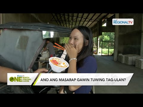 One North Central Luzon: Ano ang masarap gawin tuwing tag-ulan?