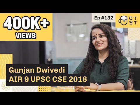 CTwT E132 - UPSC CSE 2018 Topper Gunjan Dwivedi AIR 9