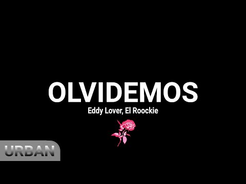 Olvidemos - Eddy Lover, El Roockie (Letra/Lyrics)