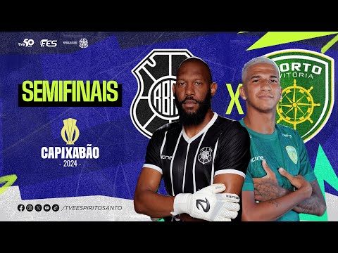 Capixabão Série A 2024 - Semifinais | Rio Branco A.C. x Porto Vitória F.C. | 30/03/2024 | 17h