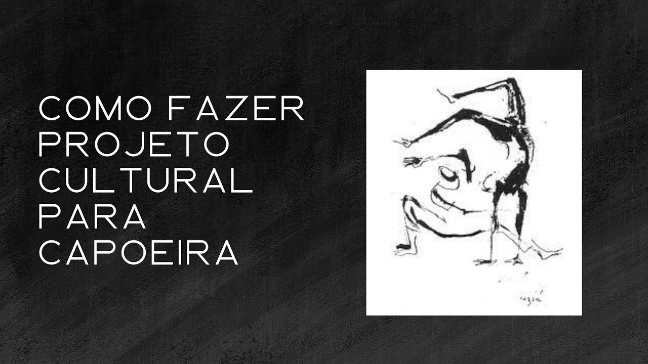 Como fazer um projeto cultural para grupo de capoeira - Passo a passo