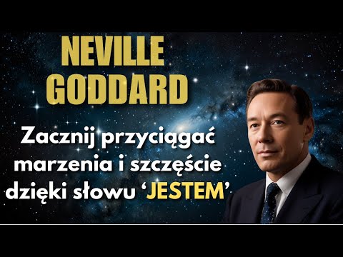 Odkryj Tajemnicę Słowa 'JESTEM' i Zmień Swoje Życie | Neville Goddard
