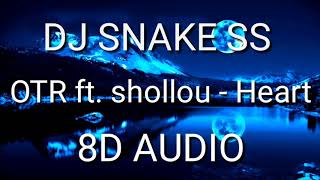OTR ft. Shallou - Heart ( 8D AUDIO )🎧🎧🎧