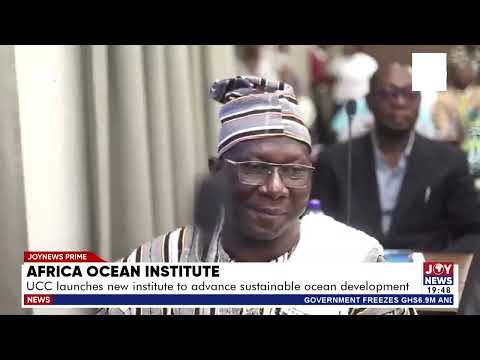 Africa Ocean Institute: UCC launches new institute to advance sustainable ocean development.
