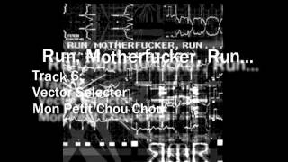 6- Vector Selector - Mon Petit Chou Chou from Run, Motherfucker, Run​.​.​. by NABI-records