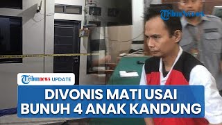 TOK! Ayah Pembunuh 4 Anak Kandung di Jagakarsa Divonis Mati, Hakim Menilai Kelakuan Tak Beradab