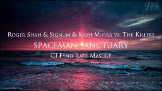 Roger Shah & Signum & Kash Mihra vs. The Killers - Spaceman Sanctuary (CJ Fynjy Mashup)
