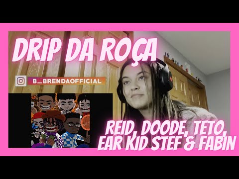 REACT: DRIP DA ROÇA - (Reid, Doode, TETO, Ear Kid, Stef & Fabin) - Brenda Bpatista