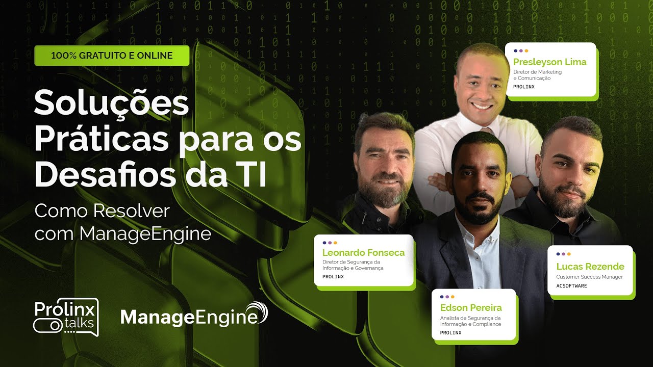 [ProlinxTalks] Soluções Práticas para os Desafios da TI | Como Resolver com ManageEngine