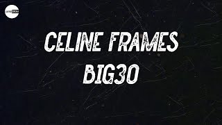 BIG30 - Celine Frames (Lyric video)