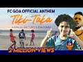 Tiki-Taka (Vamos Goa) | FC Goa Official Anthem | OMI Tunes & EDM Gomes