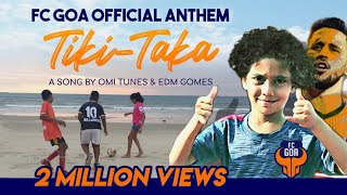 Tiki-Taka (Vamos Goa) | FC Goa Official Anthem | OMI Tunes &amp; EDM Gomes