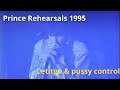 UNSEEN PRINCE REHEARSALS 1995 Raw Letitgo Pussy Control Performances