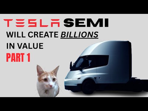 Tesla SEMI will create BILLIONS in value - Part 1 of 2