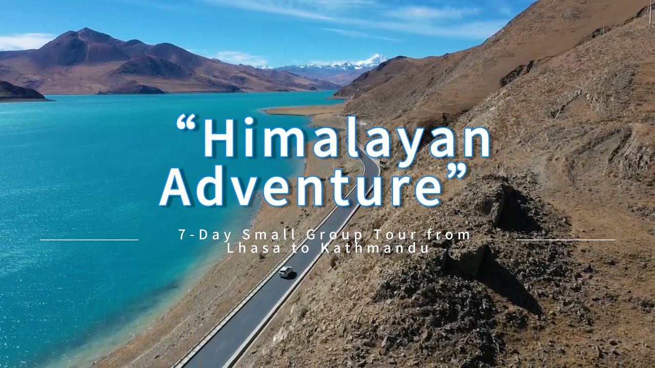 7 Days Lhasa Everest Gyirong Kathmandu Group Tour 7 Days Lhasa Everest Gyirong Kathmandu Group Tour