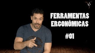FERRAMENTAS ERGONÔMICAS? PRA QUÊ?