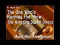The One Who S Running The Show The Amazing Digital Circus Music Box