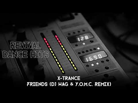 X-Trance - Friends (DJ Wag & Y.O.M.C. Remix) [HQ]