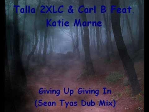 Talla 2XLC & Carl B Feat. Katie Marne - Giving Up Giving In (Sean Tyas Dub Mix)